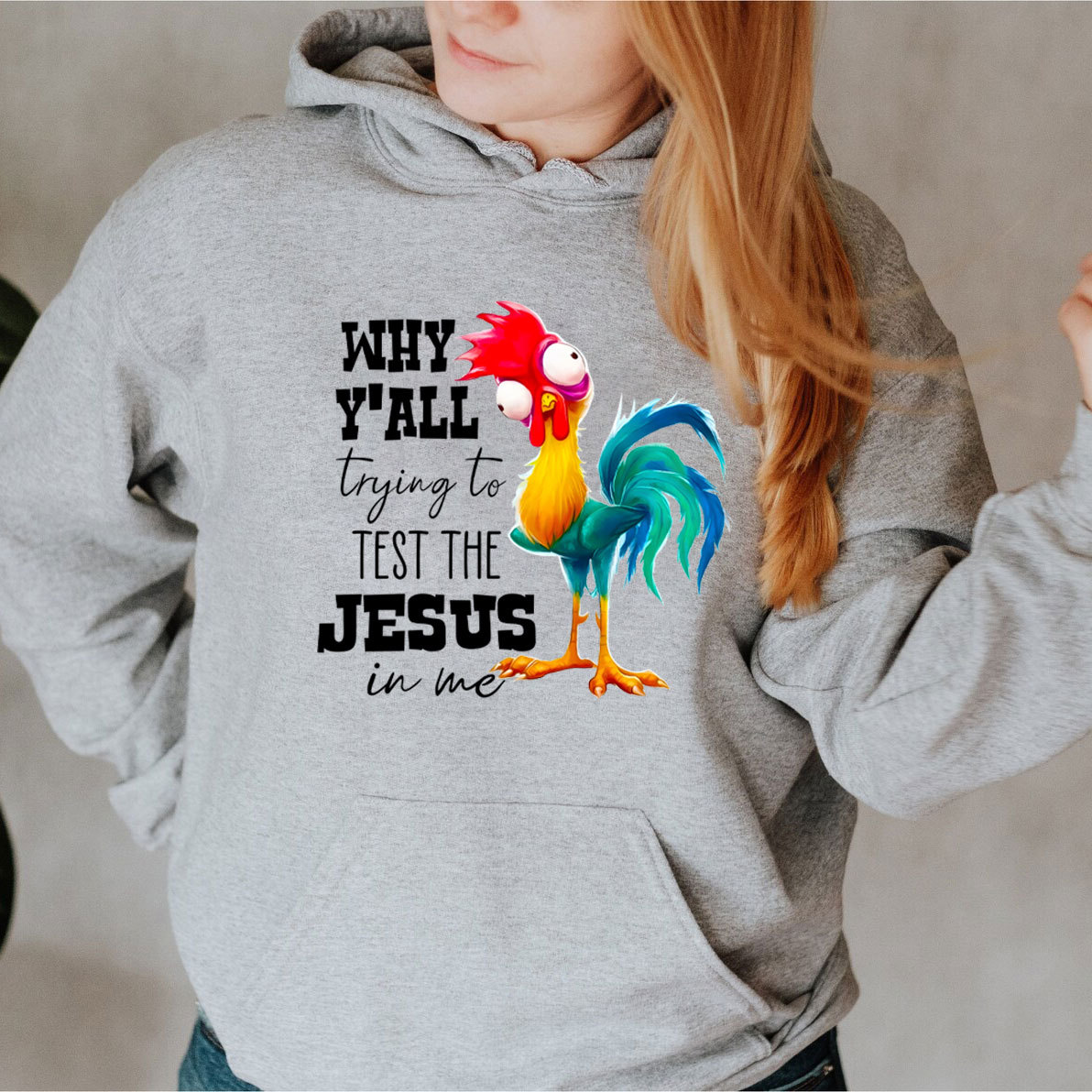 Rooster Why Y'all Trying To Test The Jesus In Me Funny Hoodie