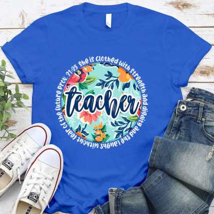 She Is Clothed With Strength And Dignity Bible Verse Teacher Shirt