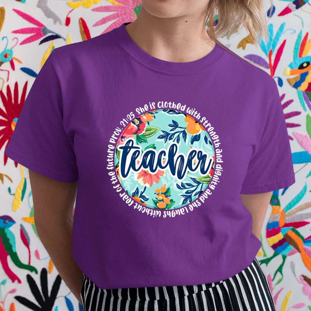 She Is Clothed With Strength And Dignity Bible Verse Teacher Shirt