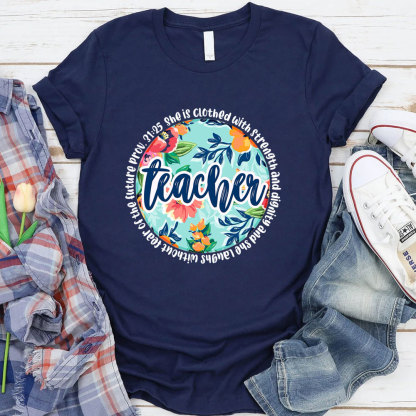 She Is Clothed With Strength And Dignity Bible Verse Teacher Shirt