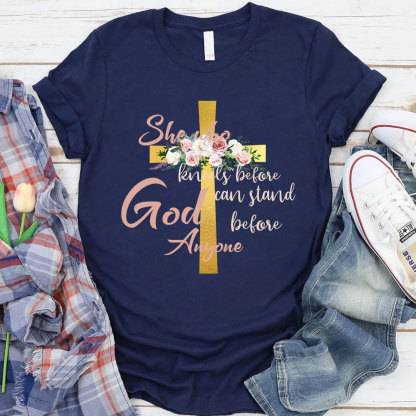 She Who Kneels Before God Can Stand Before Anyone Faith T-Shirt