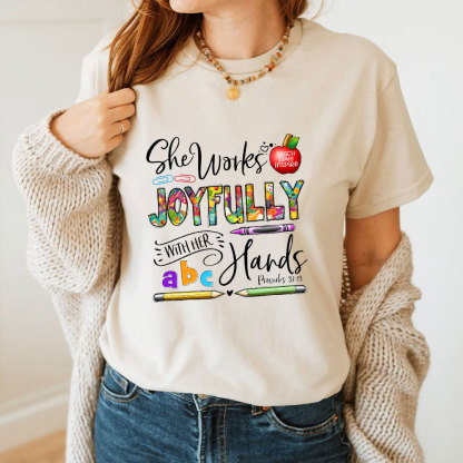 She Works Joyfully With Her Hands Teacher Shirt
