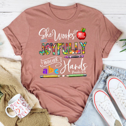 She Works Joyfully With Her Hands Teacher Shirt