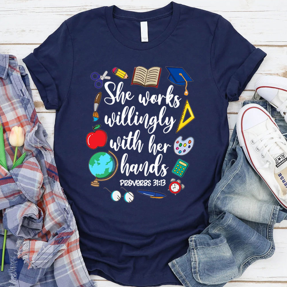 She Works Willingly With Her Hands Bible Verse T-Shirt