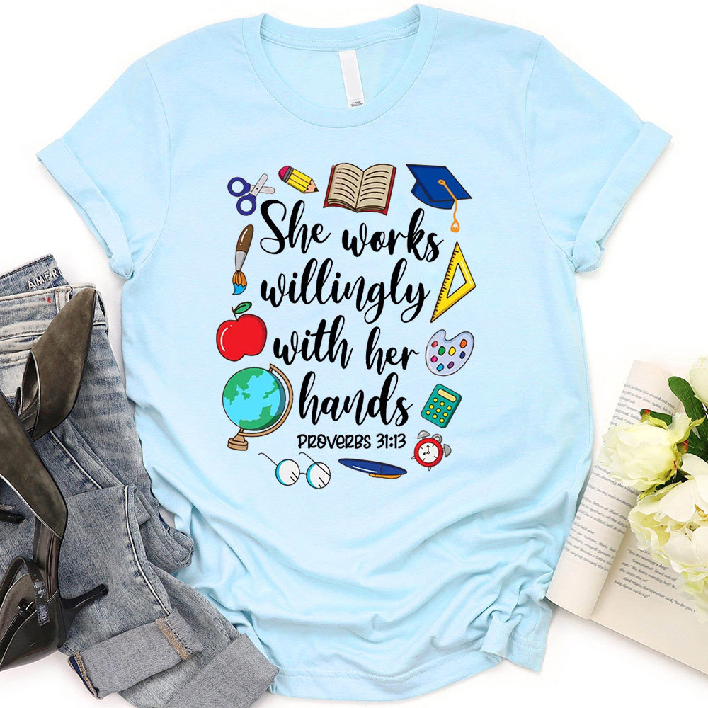 She Works Willingly With Her Hands Bible Verse T-Shirt