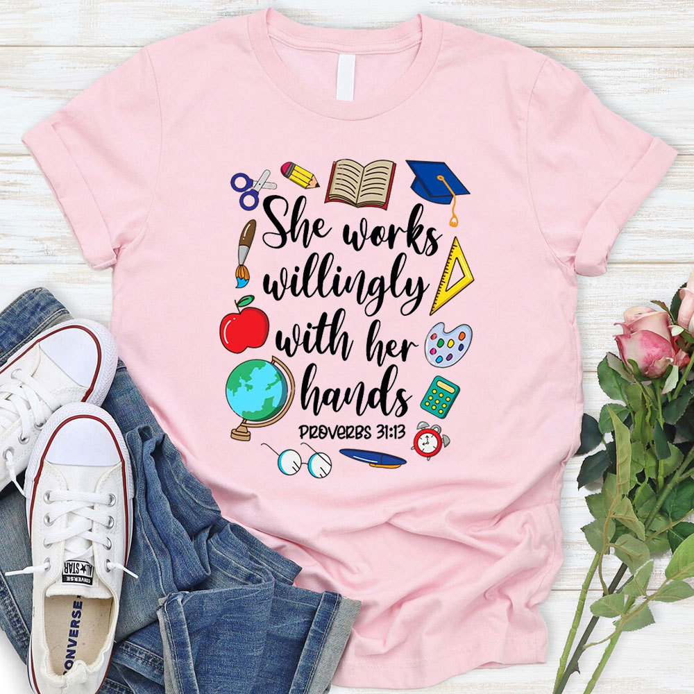 She Works Willingly With Her Hands Bible Verse T-Shirt