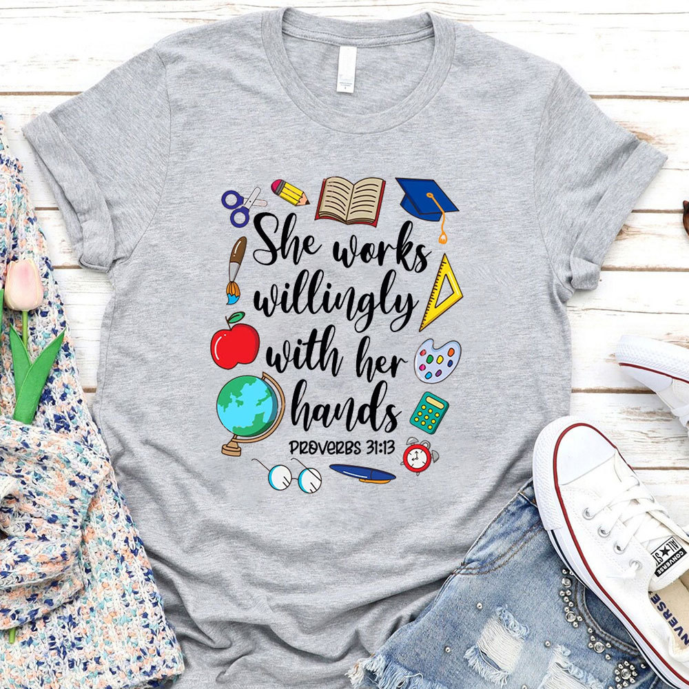 She Works Willingly With Her Hands Bible Verse T-Shirt