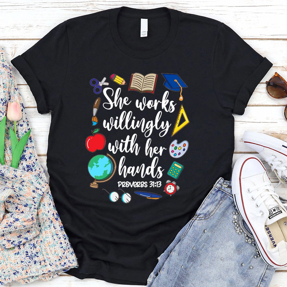 She Works Willingly With Her Hands Bible Verse T-Shirt