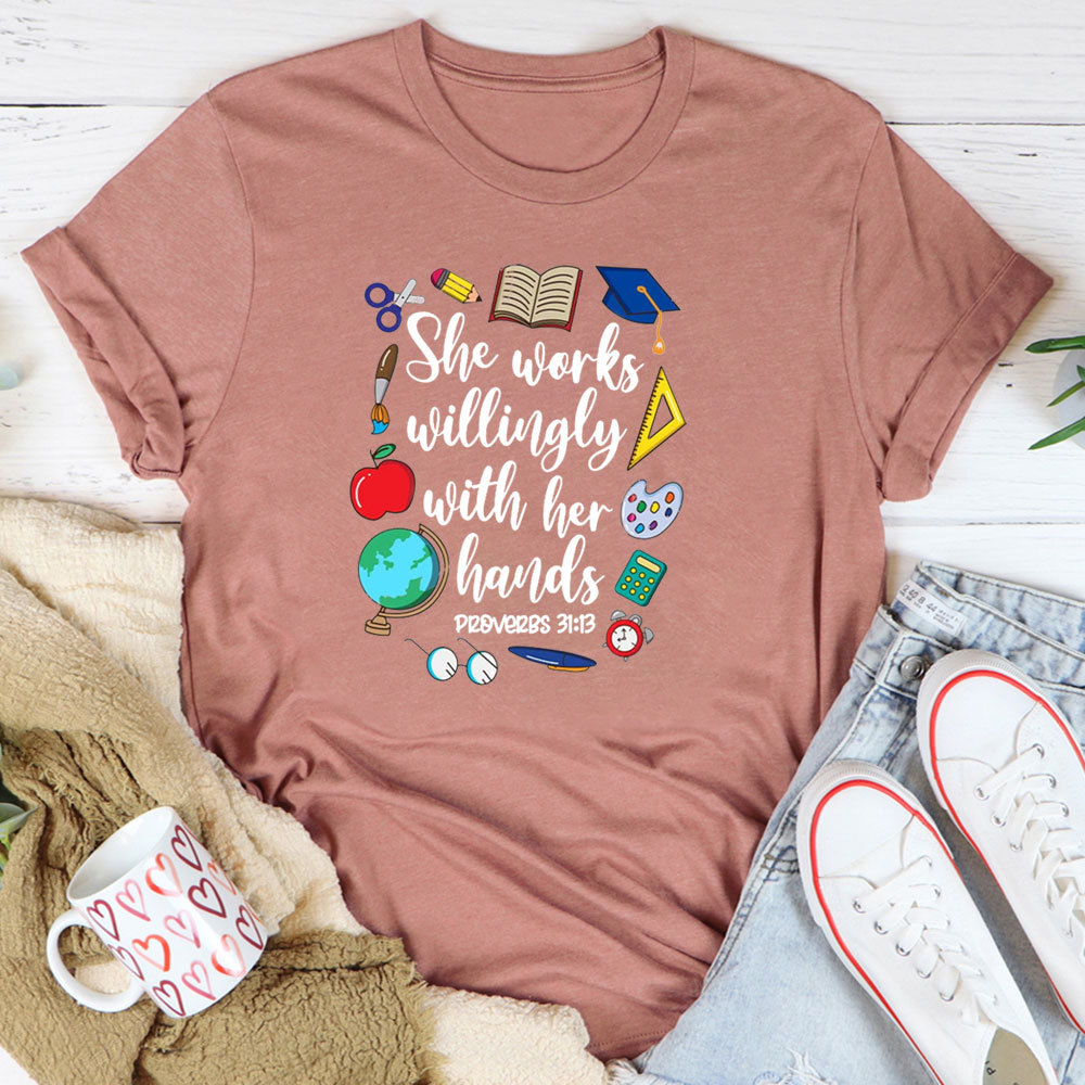 She Works Willingly With Her Hands Bible Verse T-Shirt