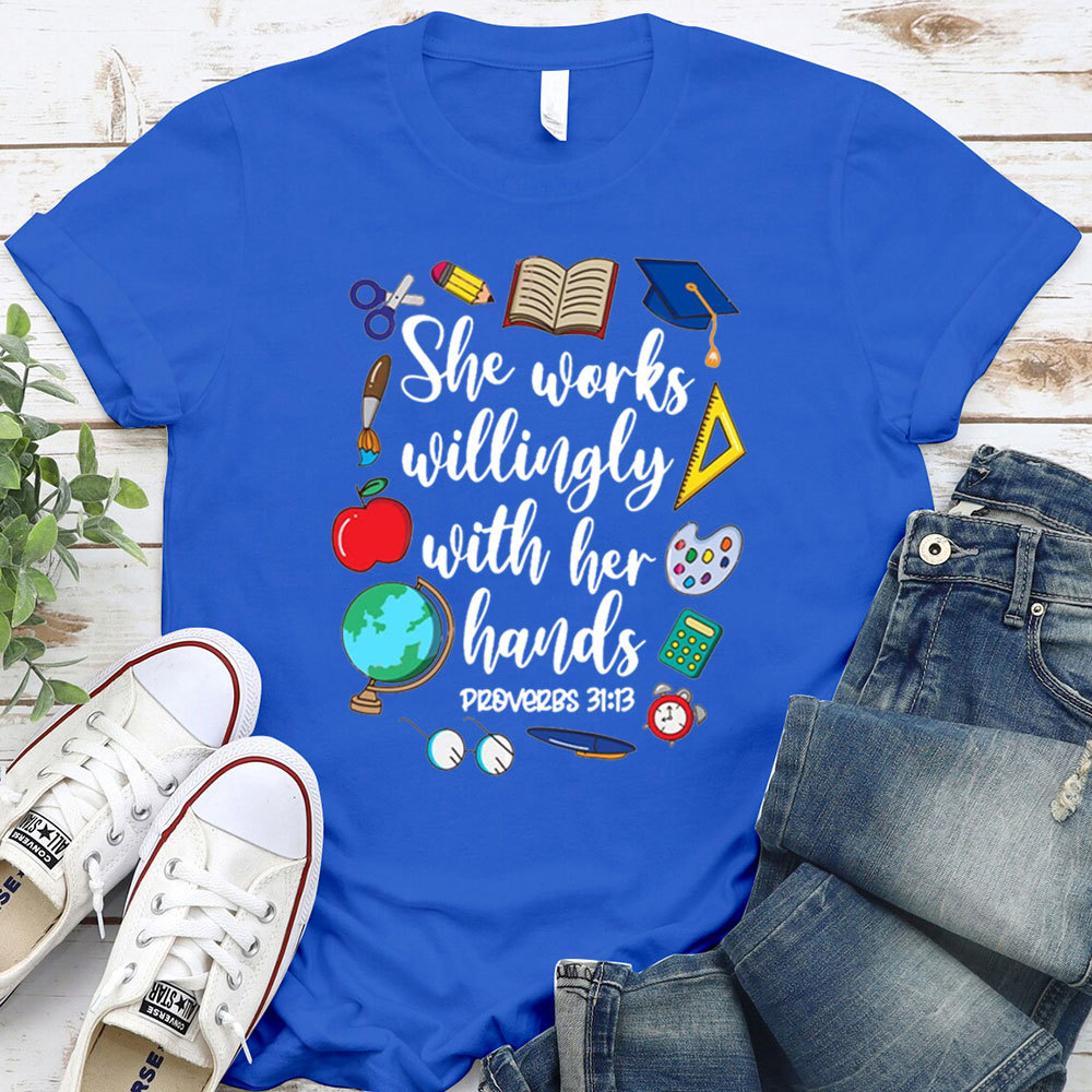 She Works Willingly With Her Hands Bible Verse T-Shirt