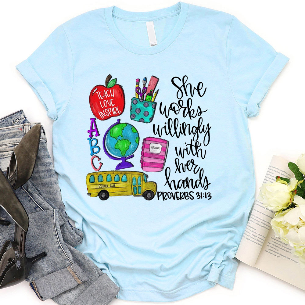 She Works Willingly With Her Hands Proverbs 31:13 Shirt