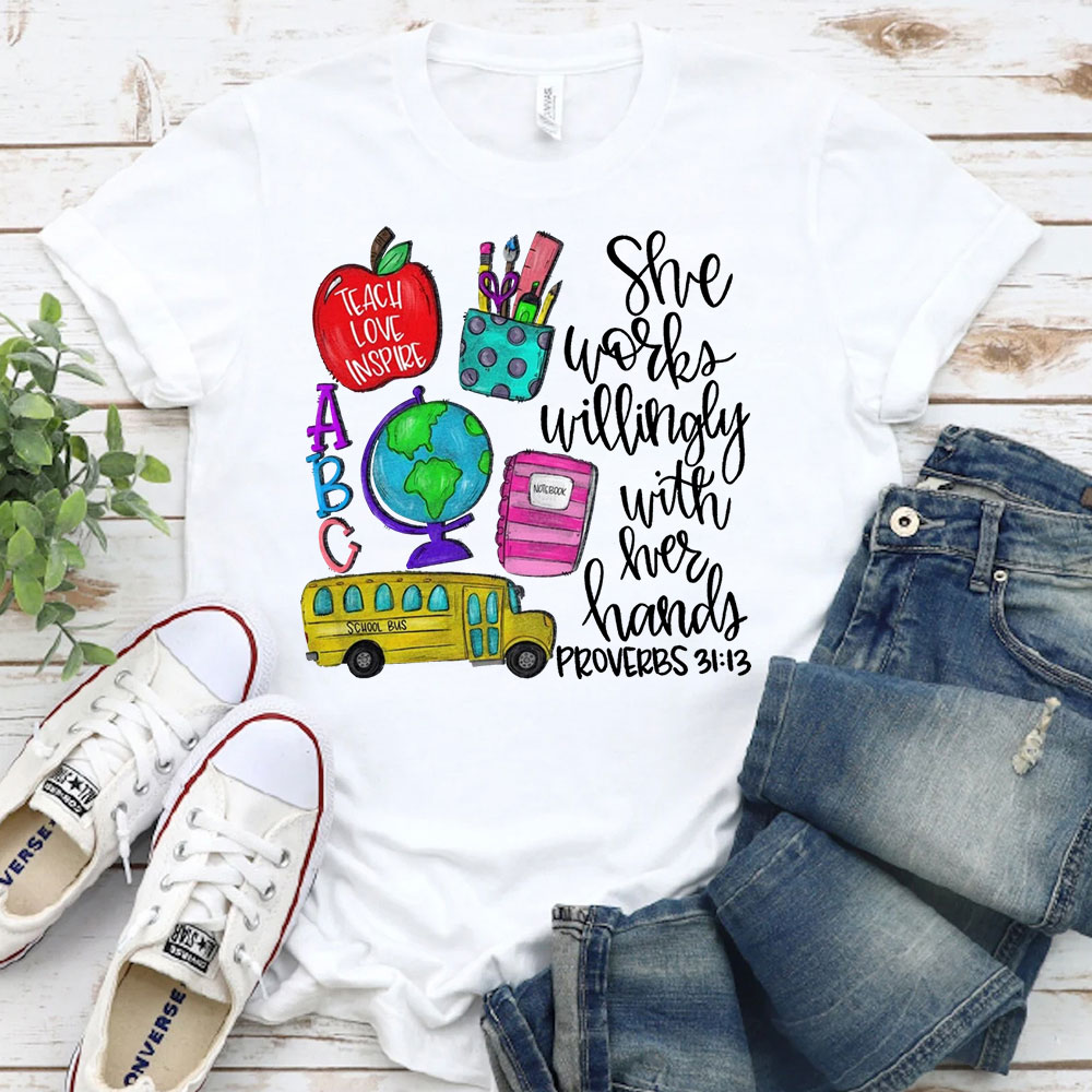 She Works Willingly With Her Hands Proverbs 31:13 Shirt