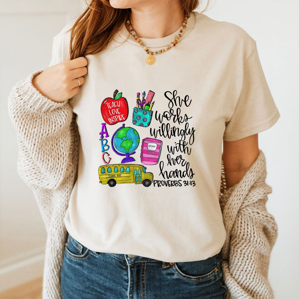 She Works Willingly With Her Hands Proverbs 31:13 Shirt