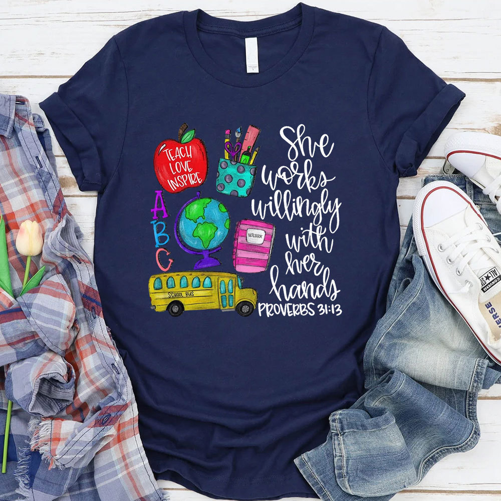 She Works Willingly With Her Hands Proverbs 31:13 Shirt
