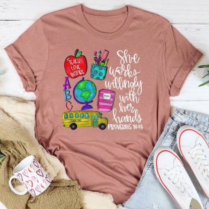 She Works Willingly With Her Hands Proverbs 31:13 Shirt