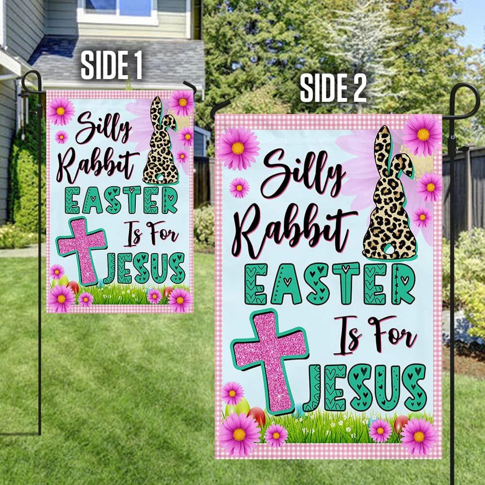 Silly Rabbit Easter Is for Jesus Easter Garden Flag