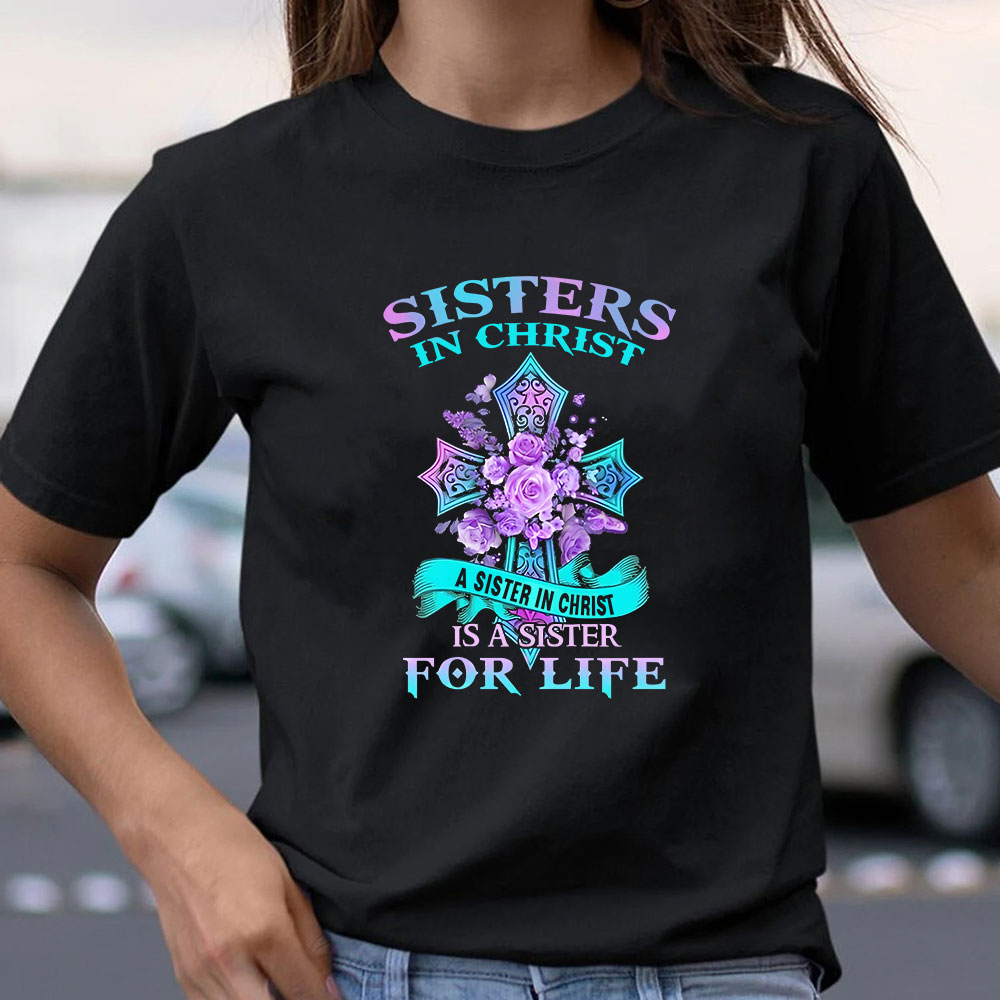Sister in Christ Is a Sister for Life Shirt