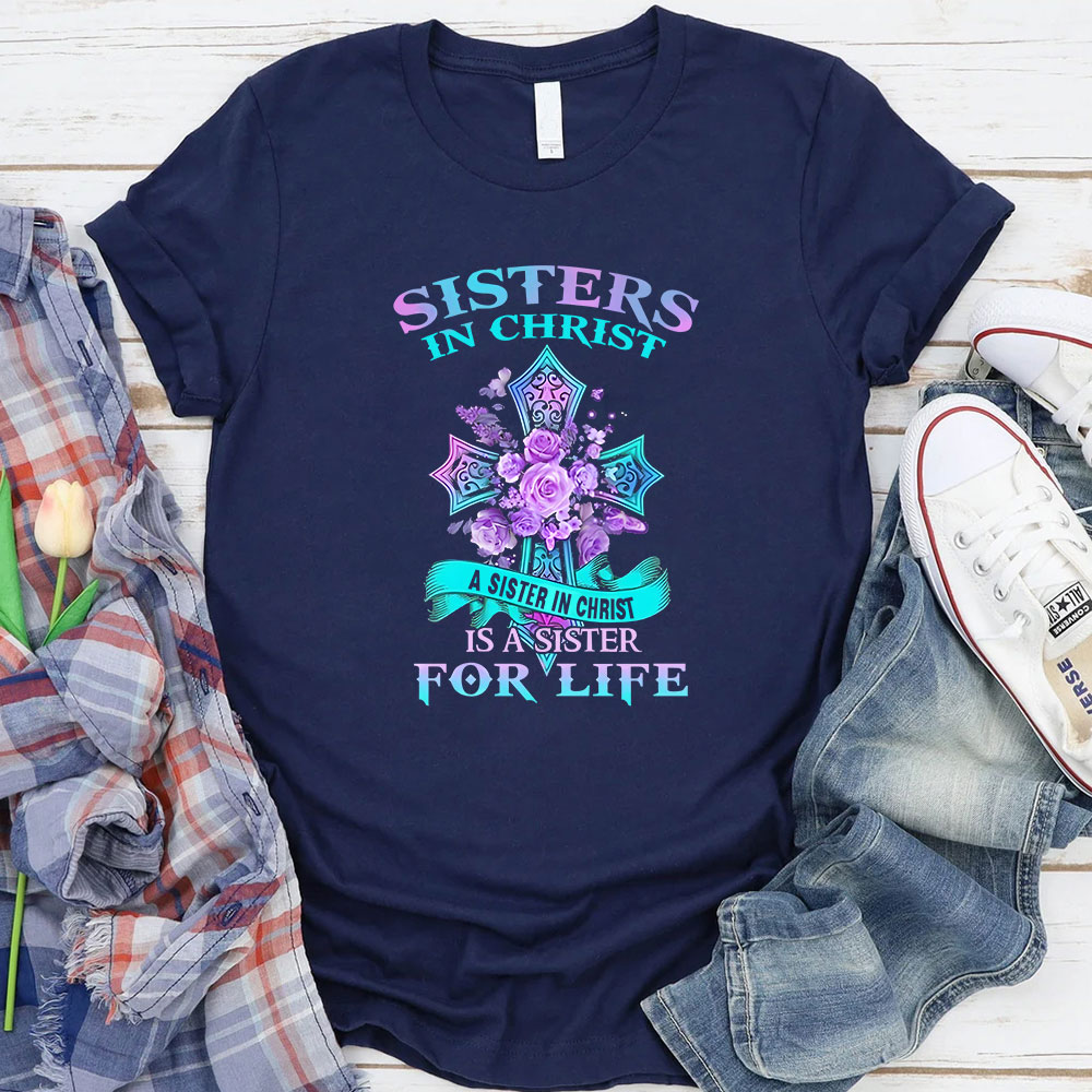 Sister in Christ Is a Sister for Life Shirt