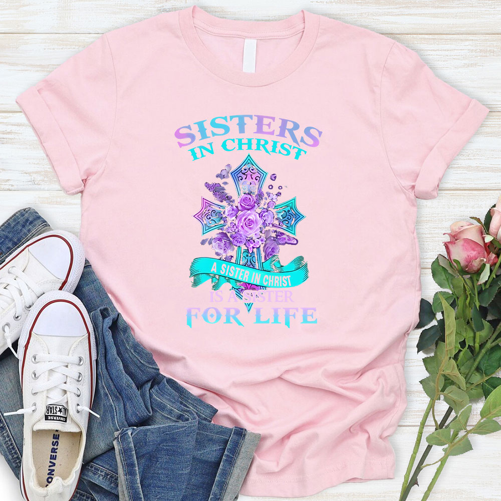 Sister in Christ Is a Sister for Life Shirt
