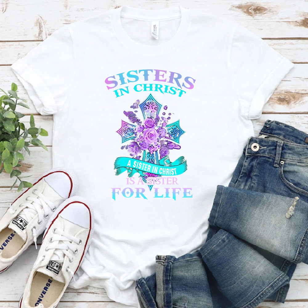 Sister in Christ Is a Sister for Life Shirt