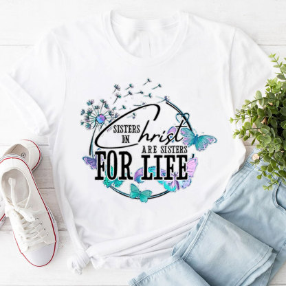 Sisters In Christ Are Sisters For Life T-Shirt