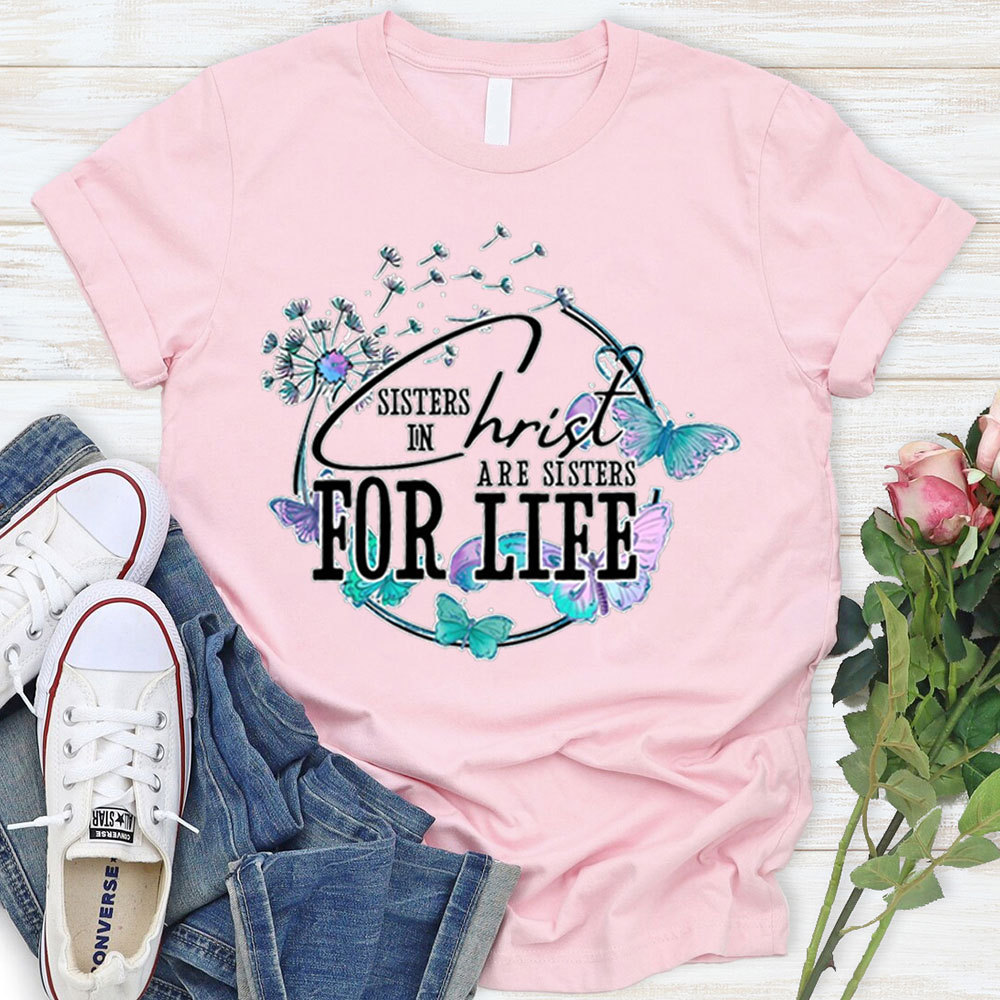 Sisters In Christ Are Sisters For Life T-Shirt