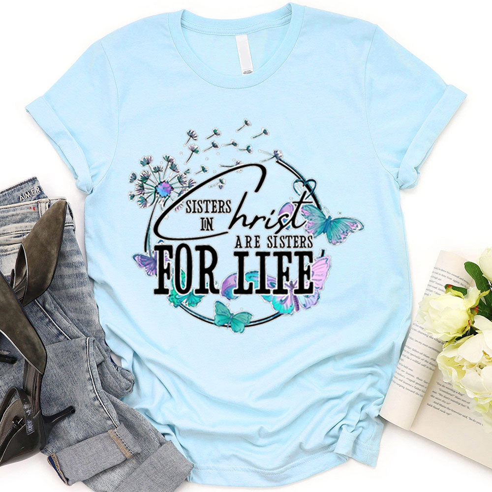 Sisters In Christ Are Sisters For Life T-Shirt