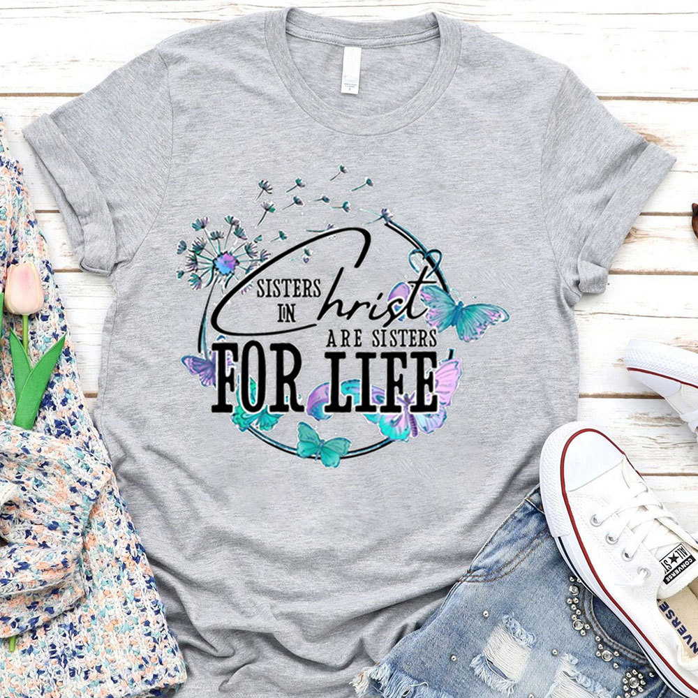 Sisters In Christ Are Sisters For Life T-Shirt