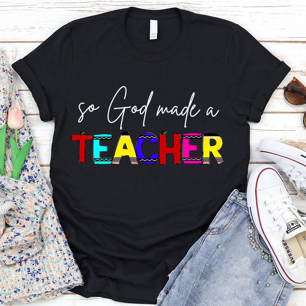 So God Made A Teacher T-Shirt