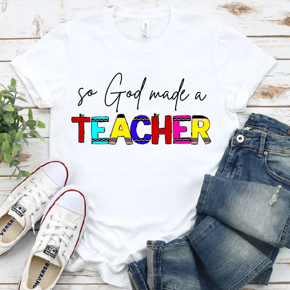 So God Made A Teacher T-Shirt