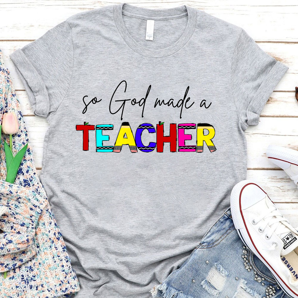 So God Made A Teacher T-Shirt