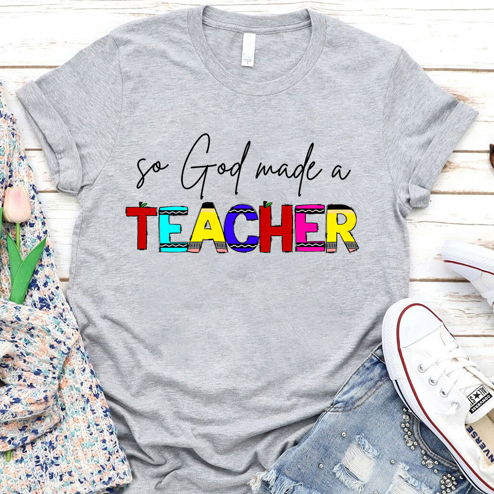 So God Made A Teacher T-Shirt