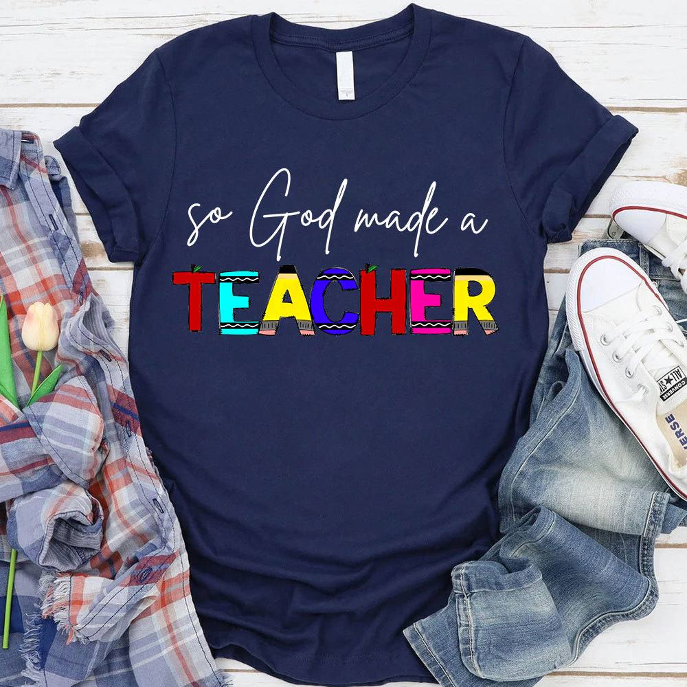 So God Made A Teacher T-Shirt