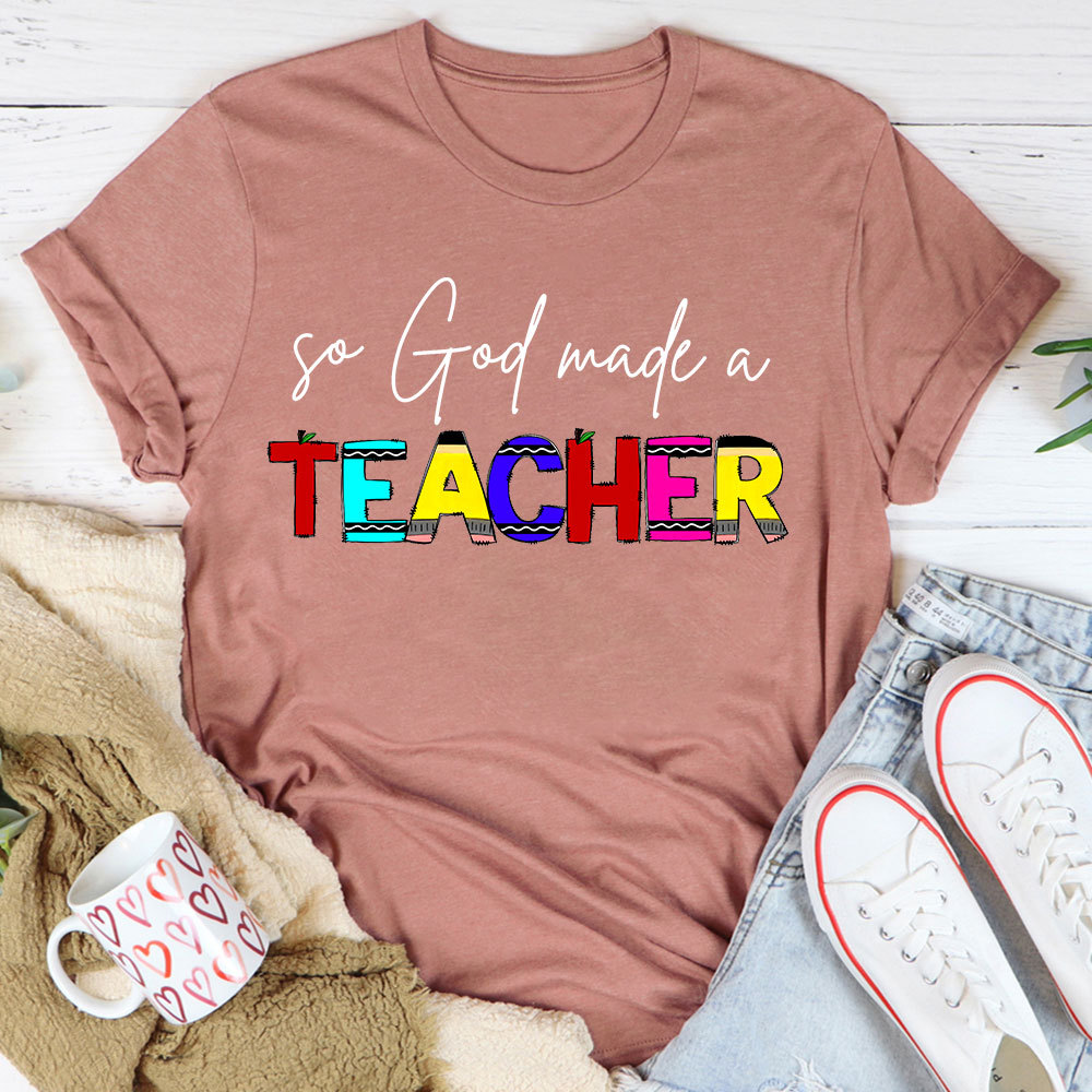 So God Made A Teacher T-Shirt
