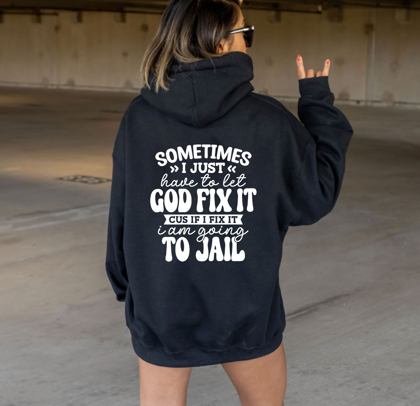 Sometimes I Just Have To Let God Fix It Hoodie
