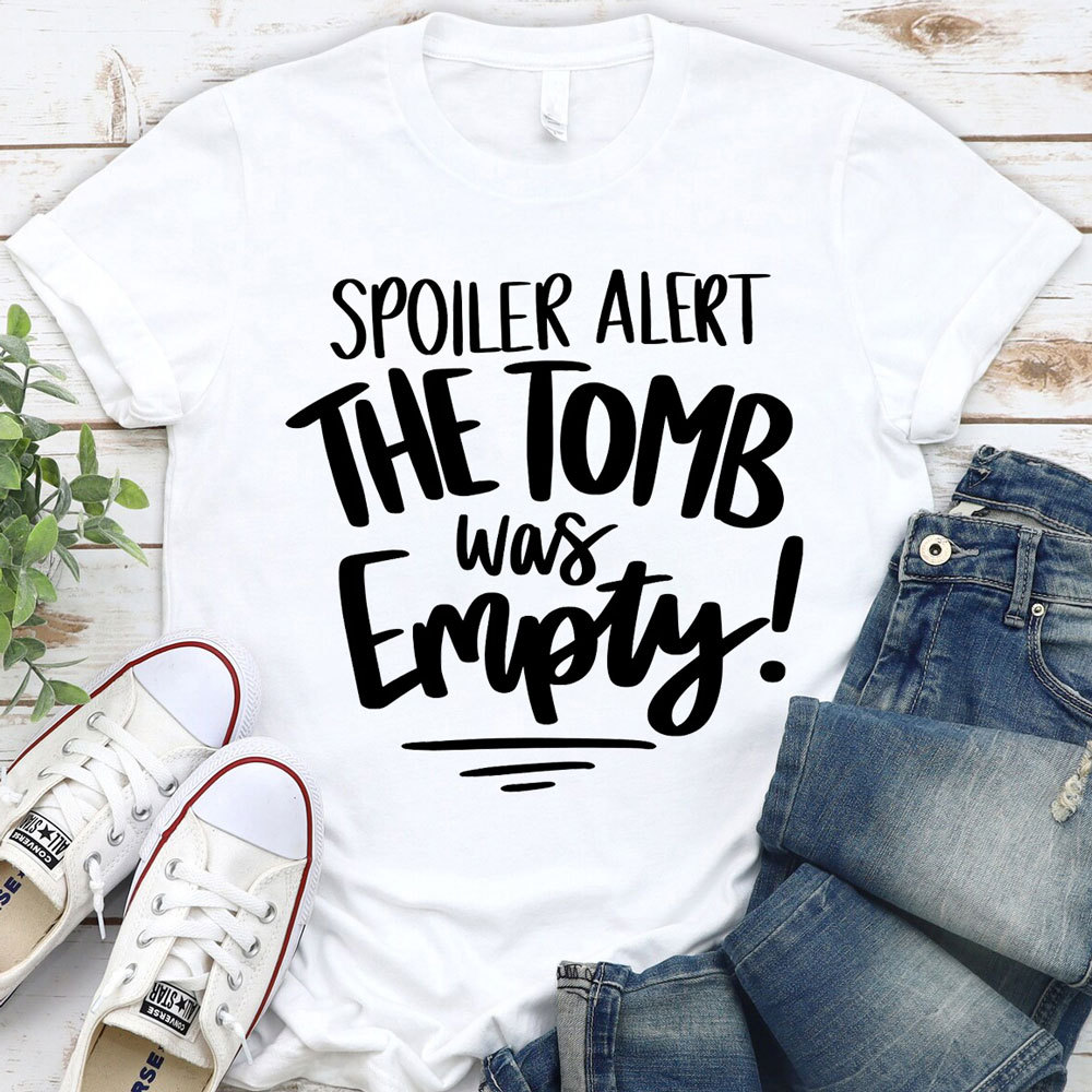 Spoiler Alert the Tomb Was Empty Christian Tee