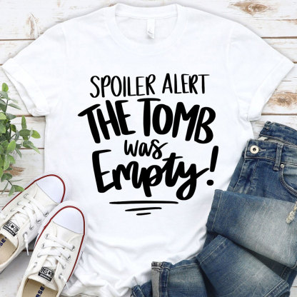 Spoiler Alert the Tomb Was Empty Christian Tee
