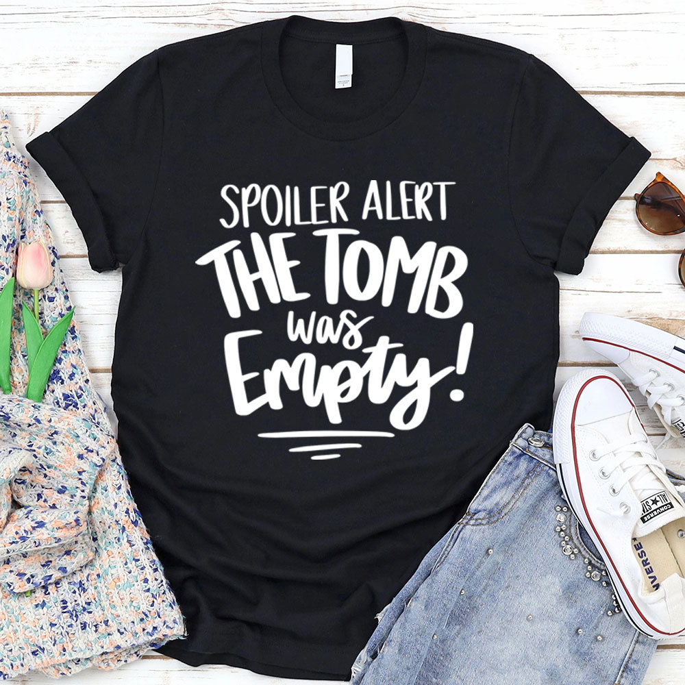 Spoiler Alert the Tomb Was Empty Christian Tee Sale-GuidingCross