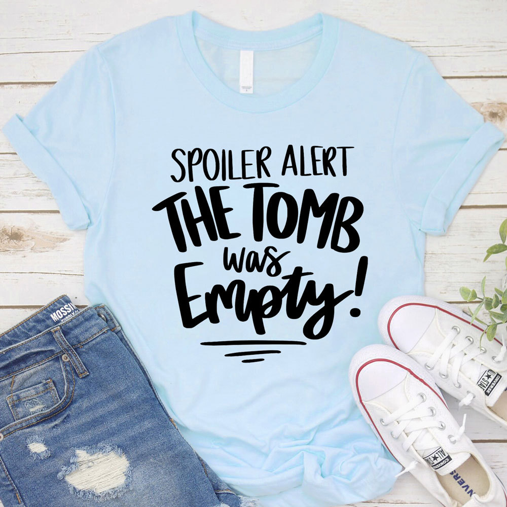 Spoiler Alert the Tomb Was Empty Christian Tee
