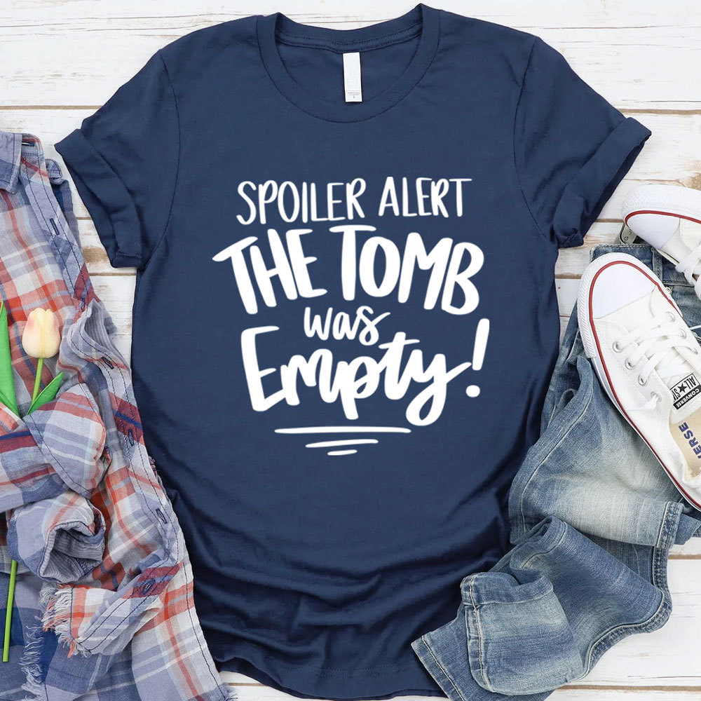 Spoiler Alert the Tomb Was Empty Christian Tee