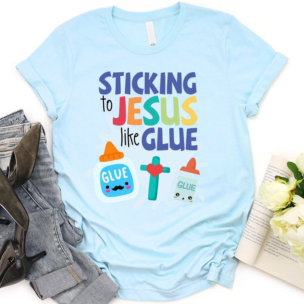 Sticking To Jesus Like Glue T-Shirt