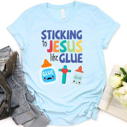 Sticking To Jesus Like Glue T-Shirt