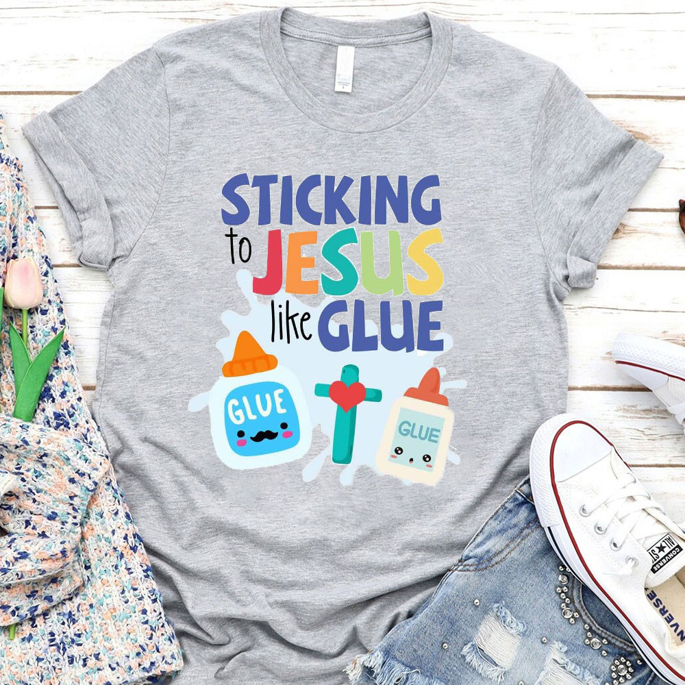 Sticking To Jesus Like Glue T-Shirt