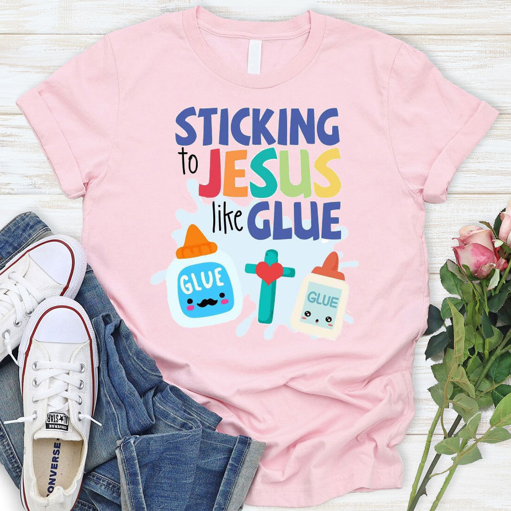 Sticking To Jesus Like Glue T-Shirt