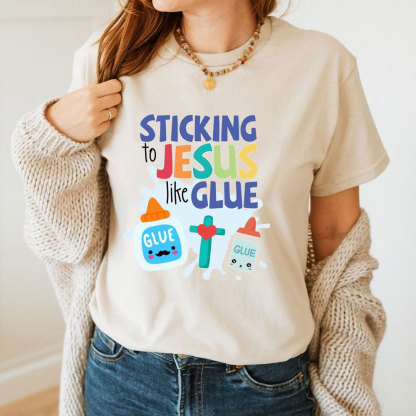 Sticking To Jesus Like Glue T-Shirt