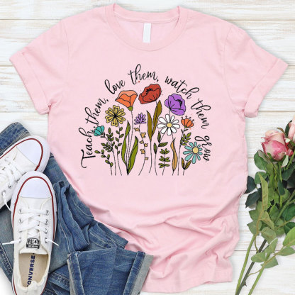 Teach Them Love Them Watch Them Grow Christian T-Shirt