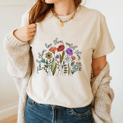 Teach Them Love Them Watch Them Grow Christian T-Shirt