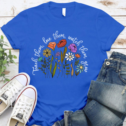 Teach Them Love Them Watch Them Grow Christian T-Shirt