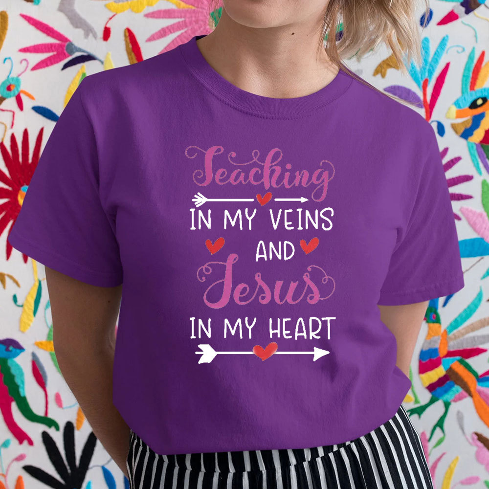 Teaching In My Veins And Jesus In My Heart T-Shirt