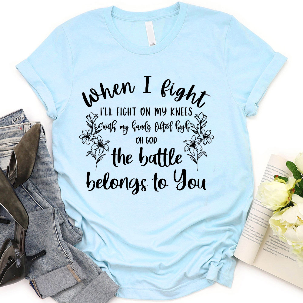 The Battle Belongs To You T-Shirt
